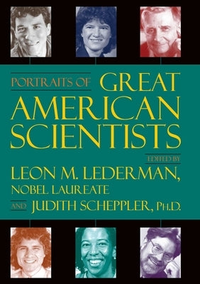 Portraits of Great American Scientists by Lederman, Leon M.