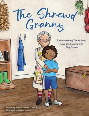 The Shrewd Granny: A Heartwarming Tale of Love, Loss and Lessons That Stay Forever by Jordan, Janell L.