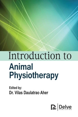 Introduction to Animal Physiotherapy by Aher, Vilas Daulatrao