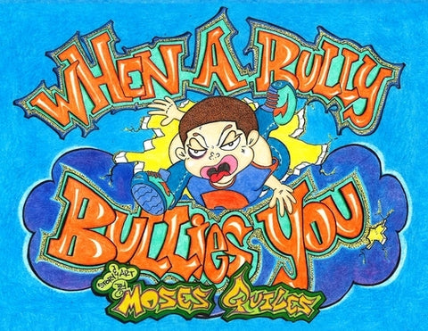 When a Bully Bullies You: Practical Silly Tales of I.D. by Quiles, Moses