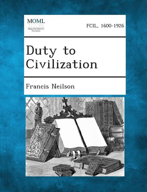 Duty to Civilization by Neilson, Francis