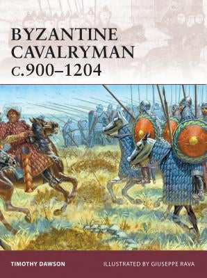 Byzantine Cavalryman C.900-1204 by Dawson, Timothy