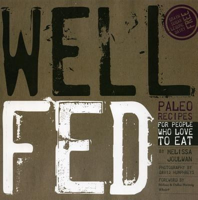 Well Fed: Paleo Recipes for People Who Love to Eat by Joulwan, Melissa