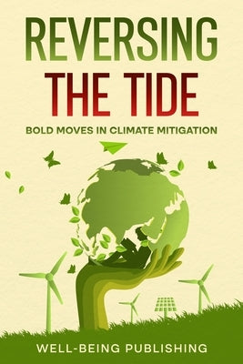 Reversing the Tide: Bold Moves in Climate Mitigation by Publishing, Well-Being