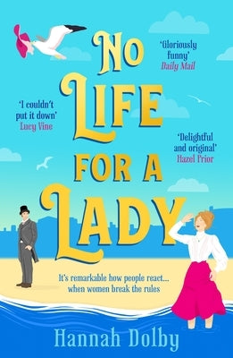 No Life for a Lady: The Absolutely Joyful and Uplifting Historical Rom-Com Everyone Is Talking about in 2024 by Dolby, Hannah