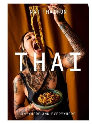 Thai: Anywhere and Everywhere by Thaipun, Nat