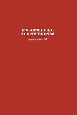 Practical Mysticism by Underhill, Evelyn