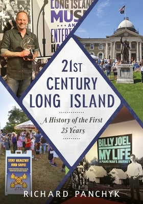 21st Century Long Island: A History of the First 25 Years by Panchyk, Richard