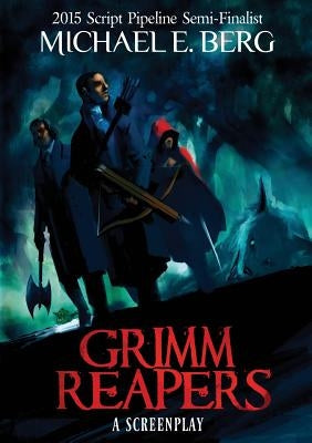 Grimm Reapers by Berg, Michael E.