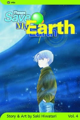 Please Save My Earth, Vol. 4 by Hiwatari, Saki