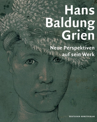Hans Baldung Grien: Neue Perspektiven Auf Sein Werk by Jacob-Friesen, Holger