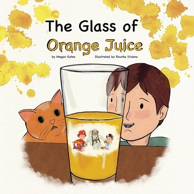 The Glass of Orange Juice by Gates, Megan