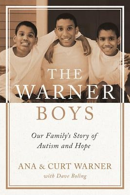 The Warner Boys: Our Family's Story of Autism and Hope by Warner, Curt