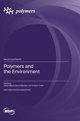 Polymers and the Environment by GarcÃ­a-MartÃ­nez, JesÃºs-MarÃ­a