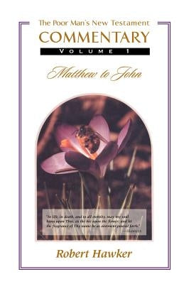 New Testament Commentary Volume One: Matthew-John by Hawker, Robert