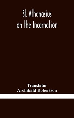 St. Athanasius On The Incarnation by Archibald Robertson