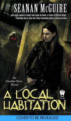 A Local Habitation by McGuire, Seanan