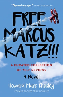 Free Marcus Katz: A Curated Collection of Yelp Reviews - A Novel by Chesley, Howard Marc
