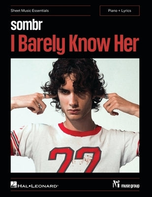 Sombr - I Barely Know Her: Sheet Music Essentials for Piano + Lyrics by Sombr
