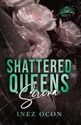 Shattered Queens Series: Serena: Serena: Serena by Ocon, Inez