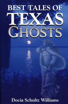 Best Tales of Texas Ghosts by Williams, Docia Schultz