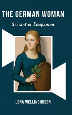 The German Woman Servant or Companion by Wellinghusen, Lena