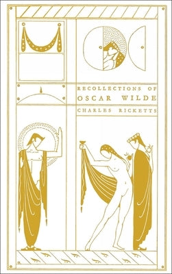 Recollections of Oscar Wilde by Ricketts, Charles