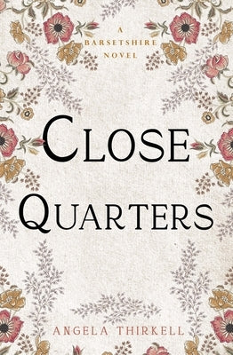 Close Quarters: Volume 27 by Thirkell, Angela
