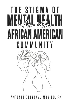 The Stigma of Mental Health in the African American Community by Brigham, Msn-Ed