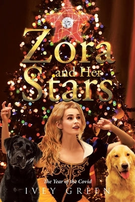 Zora and Her Stars: The Year of the Covid by Green, Ivey