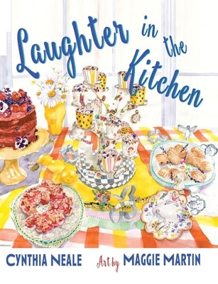 Laughter in the Kitchen: And Sometimes Cursing by Neale, Cynthia