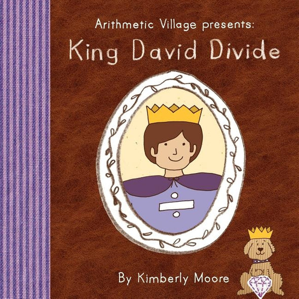 Arithmetic Village Presents King David Divide by Moore, Kimberly