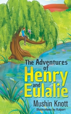 The Adventures of Henry and Eulalie by Knott, Mushin