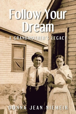 Follow Your Dream: A Grandmother's Legacy by Niemeir, Donna Jean
