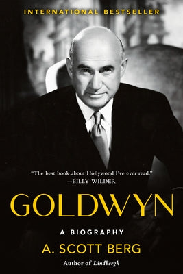 Goldwyn: A Biography by Berg, A. Scott