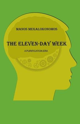 The Eleven-Day Week: A Purification Era by Megalokonomos, Manos