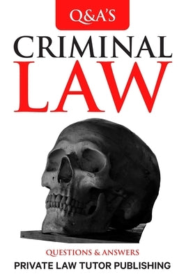 Criminal Law: Questions and Answers by Private Law Tutor Publishing