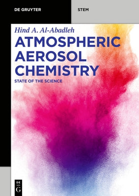 Atmospheric Aerosol Chemistry: State of the Science by Al-Abadleh, Hind A.