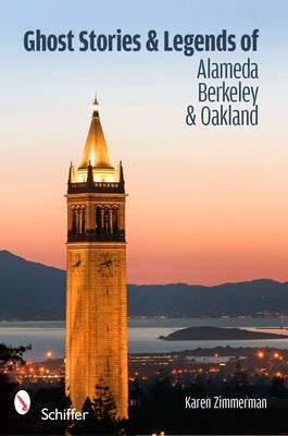 Ghost Stories and Legends of Alameda, Berkeley, and Oakland by Zimmerman, Karen
