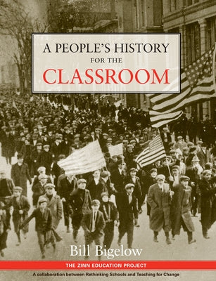 People's History for the Classroom by Bill, Bigelow