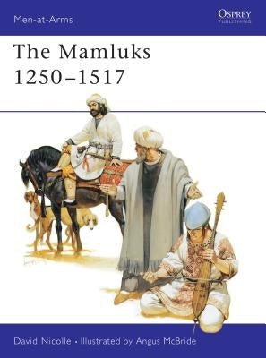 The Mamluks 1250-1517 by Nicolle, David