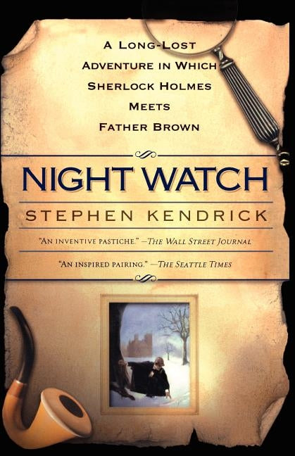 Night Watch: A Long Lost Adventure In Which Sherlock Holmes Meets FatherBrown by Kendrick, Stephen