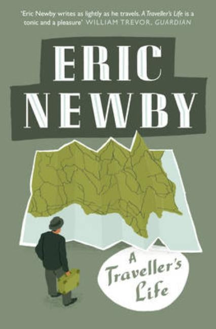 A Traveller's Life by Newby, Eric
