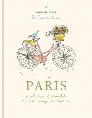Zo? de Las Cases Paris Colouring Book: A Collection of Beautiful Parisian Images to Colour in by de Las Cases, Zo?