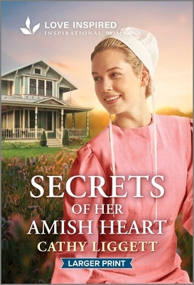 Secrets of Her Amish Heart: An Uplifting Inspirational Romance by Liggett, Cathy