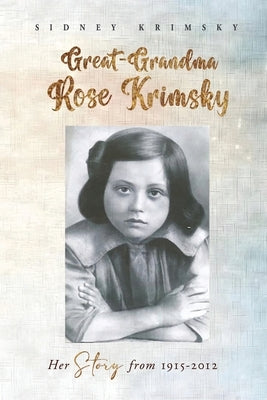 Great-Grandma Rose Krimsky by Krimsky, Sidney