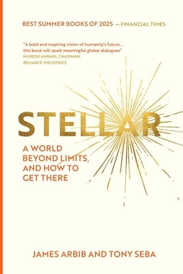 Stellar: A World Beyond Limits and How To Get There by Arbib, James
