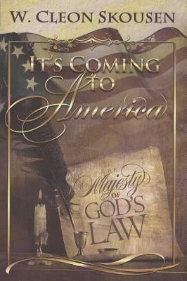 It's Coming to America: The Majesty of God's Law by Skousen, Cleon