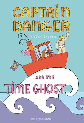 Captain Danger and the Time Ghost by Engbers, Victor