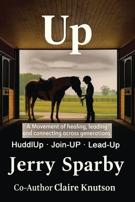 Up: A Movement of healing, leading and connecting across generations by Sparby, Jerry